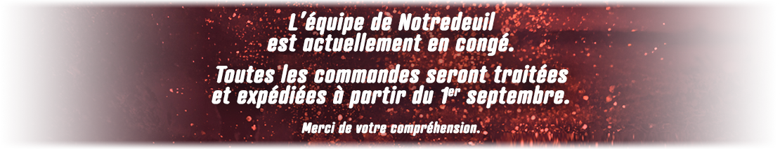 Nous sommes actuellement en congé. Les expéditions reprendrons le 1er Septembre.
